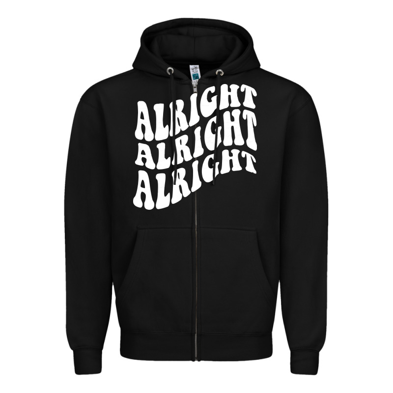 Alright Alright Alright Zipper Hoodie by ArtMosaic | Teevron