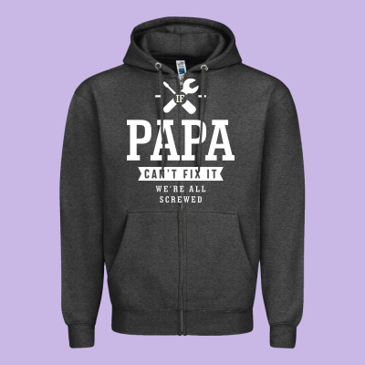 If Papa Can't Fix It We're All Screwed - Fathers Day Zipper Hoodie Designed By Artmosaic
