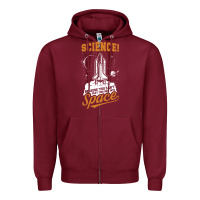 Burgundy Science: Because You Can't Pray This Shit Into Space Zipper Hoodie - artisFamous