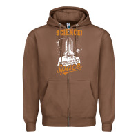 Chestnut Science: Because You Can't Pray This Shit Into Space Zipper Hoodie - artisFamous