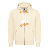 Sandshell Science: Because You Can't Pray This Shit Into Space Zipper Hoodie - artisFamous