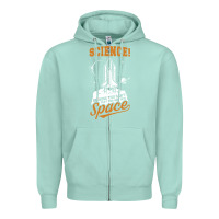 Seafoam Science: Because You Can't Pray This Shit Into Space Zipper Hoodie - artisFamous