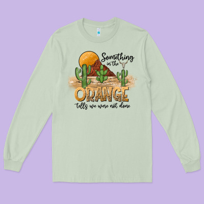 Something In The Orange Tells We Were Not Done Long Sleeve Tee Designed By Cowhidedigitalart