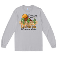 Moon Dust Something In The Orange Tells We Were Not Done Long Sleeve Tee - CowhideDigitalArt