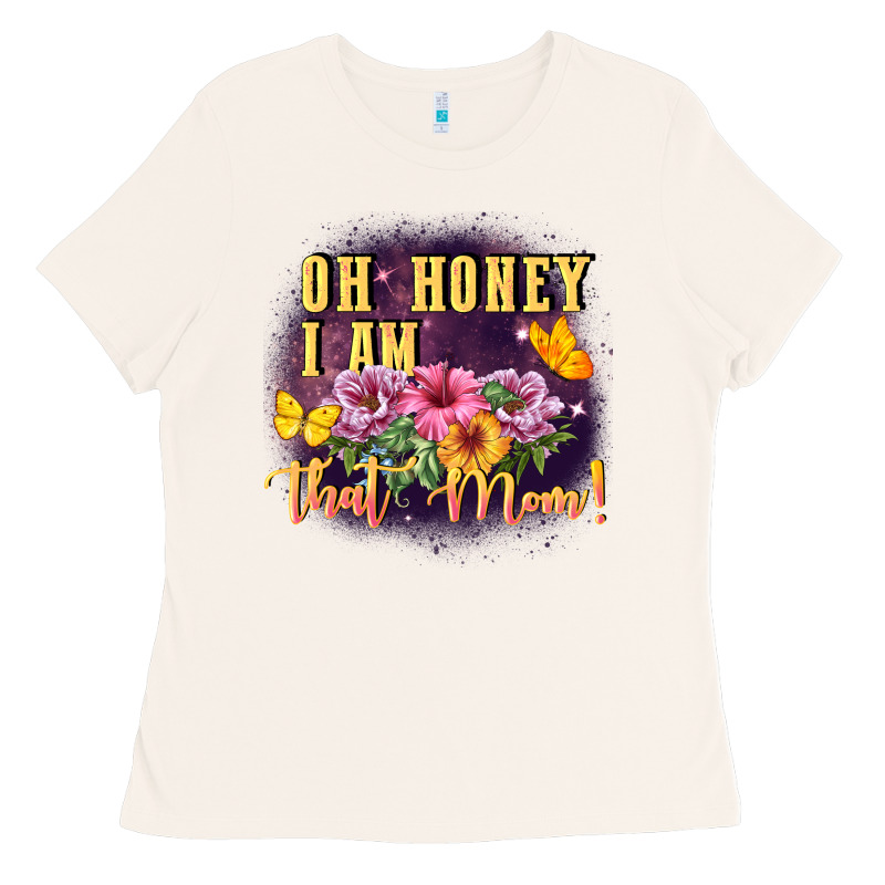 Oh Honey I Am That Mom Ladies Tee by FaDigitalArtStudio | Teevron