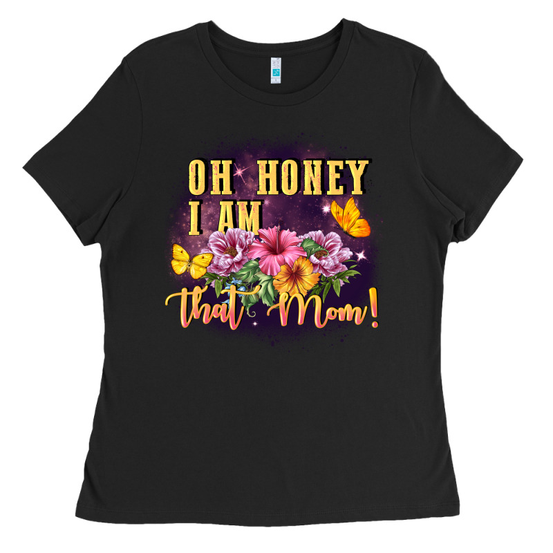 Oh Honey I Am That Mom Ladies Tee by FaDigitalArtStudio | Teevron
