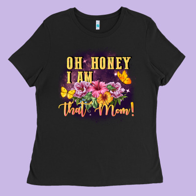 Oh Honey I Am That Mom Ladies Tee Designed By Fadigitalartstudio