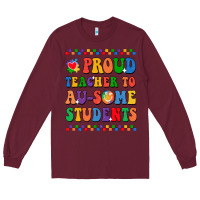 Burgundy Proud Teacher to au-some student Long Sleeve Tee - CowhideDigitalArt