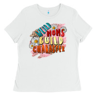 White Weird moms build character Mother's Day Ladies Tee - FaDigitalArtStudio
