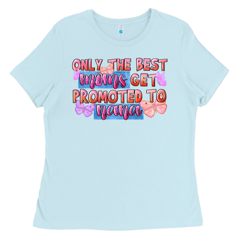 Only The Best Moms Get Promoted To Nana Ladies Tee by FaDigitalArtStudio | Teevron