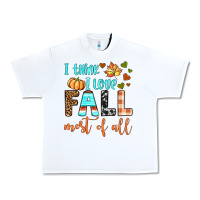 White i think i love fall most of all Urban Heavy Tee - BundleAndBundleShop