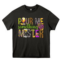 Pour Me Something Mister Marri Gras Heavy Core Tee | Teevron