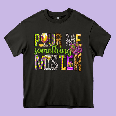 Pour Me Something Mister Marri Gras Heavy Core Tee Designed By Howdyjamesfarm