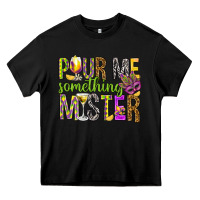 Black Pour me something mister Marri Gras Heavy Core Tee - HowdyJamesFarm