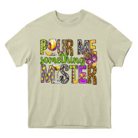 Mossy Pour me something mister Marri Gras Heavy Core Tee - HowdyJamesFarm