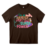 Chocolate Brown i'm a nurse what's your superpower Heavy Core Tee - CowGirlArtShop