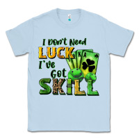 Dusty Blue I don't need luck i've got skill Classic Tee - CowGirlArtShop