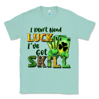Seafoam I don't need luck i've got skill Classic Tee - CowGirlArtShop