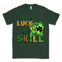 Sports Green I don't need luck i've got skill Classic Tee - CowGirlArtShop