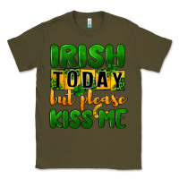 Army Green Irish today but please kiss me Classic Tee - CowGirlArtShop