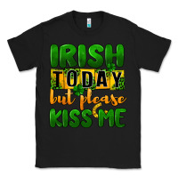 Black Irish today but please kiss me Classic Tee - CowGirlArtShop