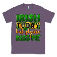 Lavender Irish today but please kiss me Classic Tee - CowGirlArtShop