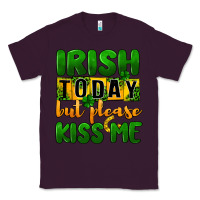 Plum Irish today but please kiss me Classic Tee - CowGirlArtShop