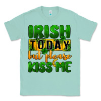 Seafoam Irish today but please kiss me Classic Tee - CowGirlArtShop