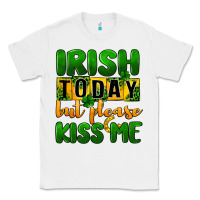 White Irish today but please kiss me Classic Tee - CowGirlArtShop