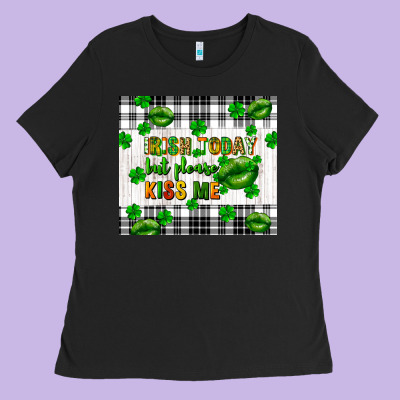 Irish Today But Please Kiss Me St. Patricks Day Ladies Tee Designed By Fadigitalartstudio