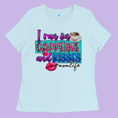 I Run On Caffeine And Kisses Ladies Tee Designed By Fadigitalartstudio