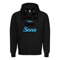 Black you can't scare me i have three sons Zipper Hoodie - artisFamous