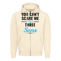 You Can't Scare Me I Have Three Sons Zipper Hoodie | Teevron