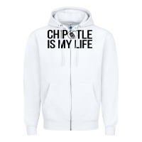 White chipotle is my life Zipper Hoodie - artisFamous