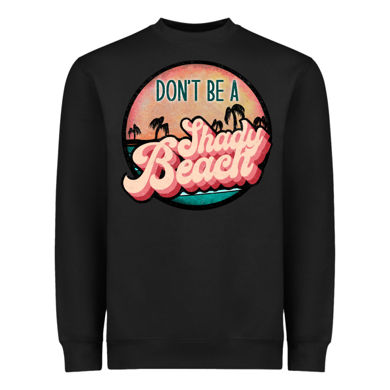 Don't Be A Shady Beach Heavyweight Sweatshirt by JahusDesignShop | Teevron