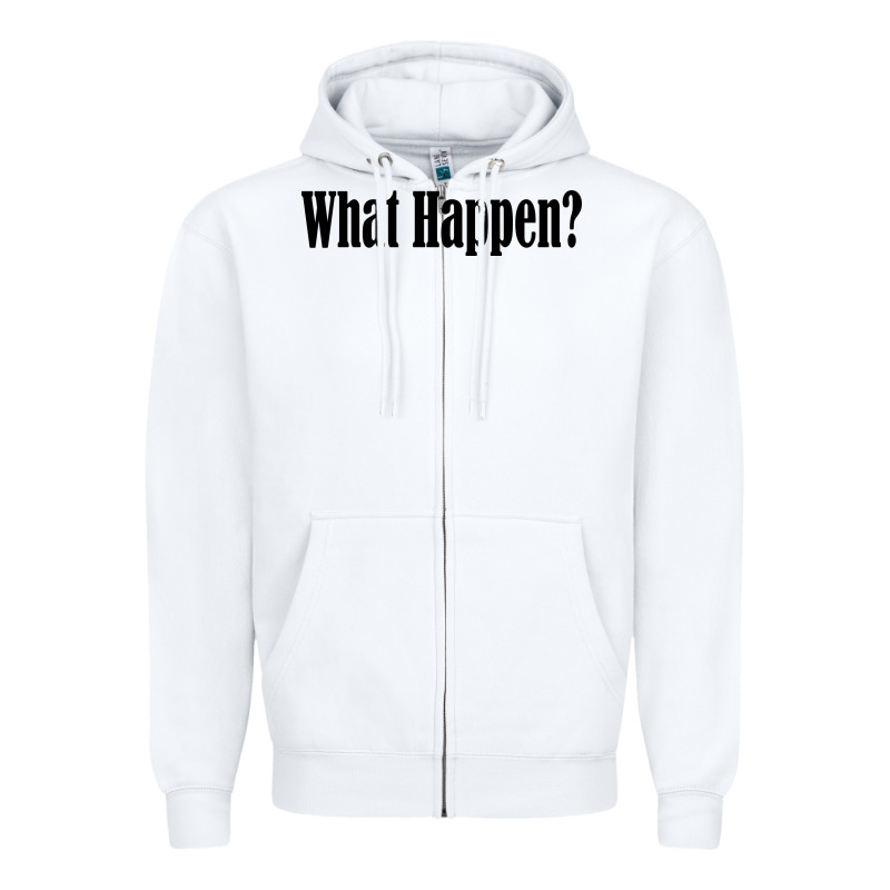 What Happen Zipper Hoodie by artisFamous | Teevron