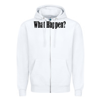 White what happen Zipper Hoodie - artisFamous