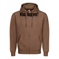 Chestnut what happen Zipper Hoodie - artisFamous