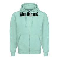 Seafoam what happen Zipper Hoodie - artisFamous