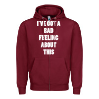 Burgundy ive got bad feeling Zipper Hoodie - artisFamous