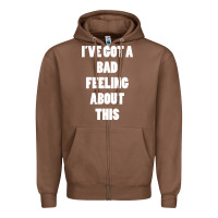 Chestnut ive got bad feeling Zipper Hoodie - artisFamous