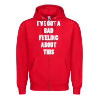 Red ive got bad feeling Zipper Hoodie - artisFamous