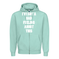 Seafoam ive got bad feeling Zipper Hoodie - artisFamous