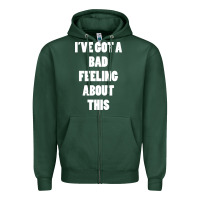 Sports Green ive got bad feeling Zipper Hoodie - artisFamous