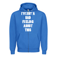 True Royal ive got bad feeling Zipper Hoodie - artisFamous