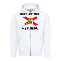 White don't new york my florida t shirt flag Zipper Hoodie - artisFamous