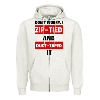 Oatmeal Heather don't worry i zip tied and duct taped it Zipper Hoodie - artisFamous