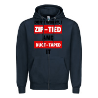 Navy don't worry i zip tied and duct taped it Zipper Hoodie - artisFamous