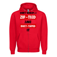 Red don't worry i zip tied and duct taped it Zipper Hoodie - artisFamous