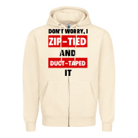 Sandshell don't worry i zip tied and duct taped it Zipper Hoodie - artisFamous